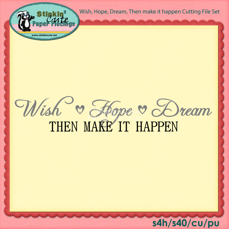 Wish, Hope, Dream, Then make it happen Cutting File Set